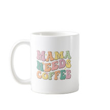 Mama Needs Coffee