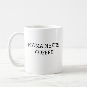 Mama Needs Coffee Mug, Mother's Day Gift, Mum Gift Mug