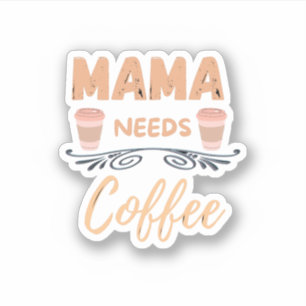 mama needs coffee, mum coffee quote