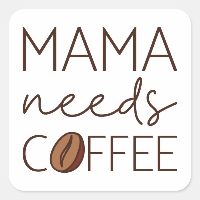 Mama Needs Coffee Square Sticker (Front)
