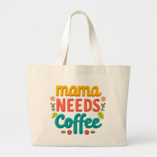 Mama Needs Coffee Text Illustration Large Tote Bag