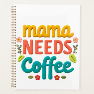 Mama Needs Coffee Text Illustration Planner