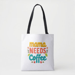 Mama Needs Coffee Text Illustration Tote Bag