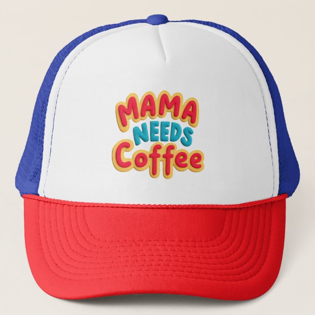 Mama Needs Coffee Trucker Hat (Front)