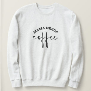 Mama needs Coffee White Womens Sweatshirt