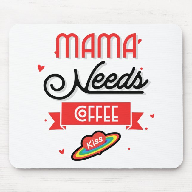 Mama Needs Her Coffee Mouse Mat (Front)