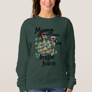 Mama Needs Jingle Juice Christmas Shirt, Funny Sweatshirt