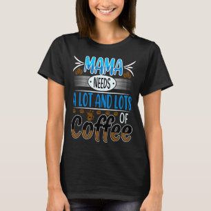 Mama Needs Lots of Coffee, blue T-Shirt