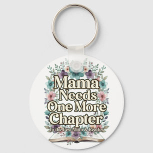 Mama Needs One More Chapter Floral Gift Best Mum Key Ring