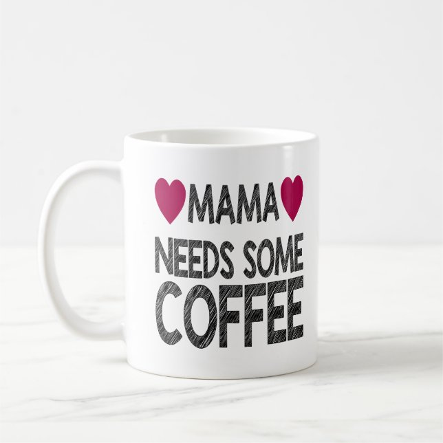 Mama Needs Some Coffee With Chalk Effect and Heart Mug (Left)