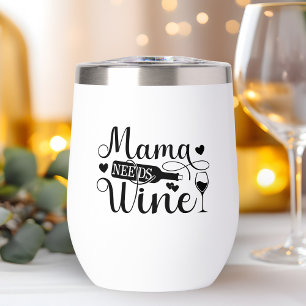 Mama Needs Wine Funny Quote Wine Lover Humour