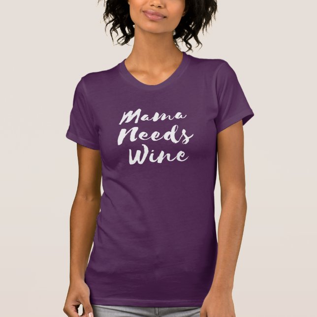 Mama Needs Wine T-Shirt (Front)