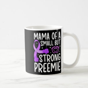 Mama Of A Micro Preemie Baby Mom Nicu Mom Of Nicu  Coffee Mug