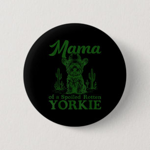 Mama Of A Siled Rotten Yorkie Western Cowboy Dog L 6 Cm Round Badge