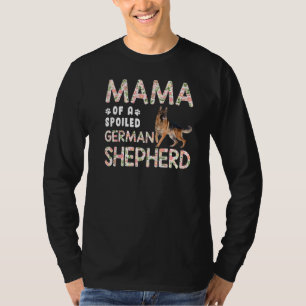 Mama Of A Spoiled German Shepherd Dog Floral Mothe T-Shirt