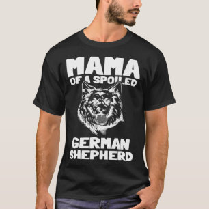 Mama Of A Spoiled German Shepherd T-Shirt