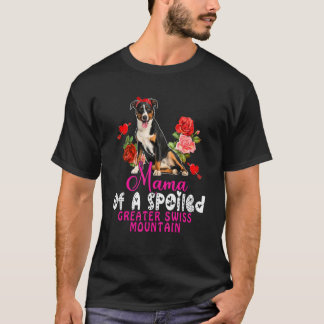 Mama Of A Spoiled Greater Swiss Mountain Cute Dog  T-Shirt