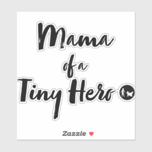 Mama of a Tiny Hero Sticker