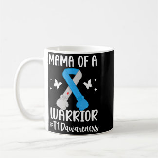 Mama Of A Type One Diabetes Warrior T1d Diabetes Coffee Mug