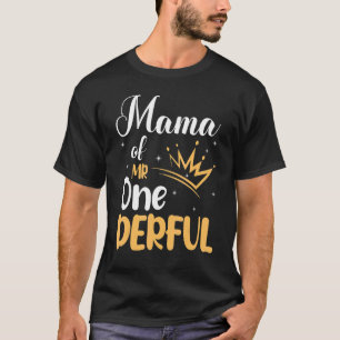 Mama Of Mr One Derful Happy Birthday To Me Mother  T-Shirt