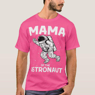 Mama Of The Astronaut Design For A Space Birthday T-Shirt