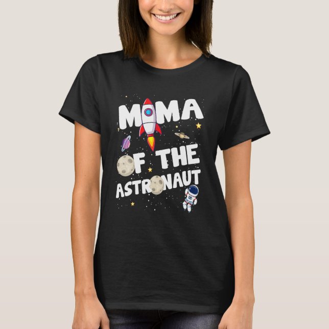 Mama Of The Astronaut Space Theme Birthday Party M T-Shirt (Front)