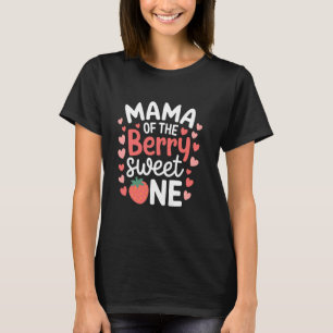 Mama Of The Berry Sweet One Strawberry First Birth T-Shirt