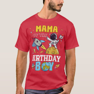 Mama Of The Birthday Astronaut Boy Space Theme Par T-Shirt