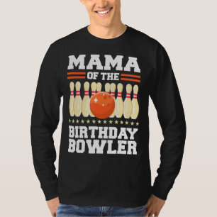 Mama Of The Birthday Bowler Bday Bowling Party Cel T-Shirt