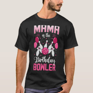 Mama Of The Birthday Bowler Bowling Family Bday Pa T-Shirt