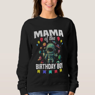 Mama of The Birthday Boy Astronaut Space Sweatshirt