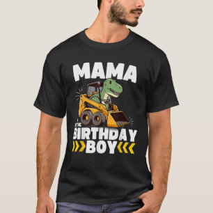 Mama of the Birthday Boy Dinosaur Construction Wor T-Shirt