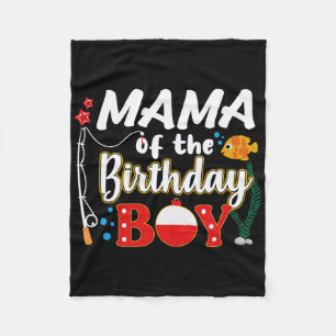 Mama Of The Birthday Boy Fishing Family Matching B Fleece Blanket