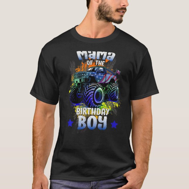 Mama Of The Birthday Boy  Monster Truck Birthday B T-Shirt (Front)