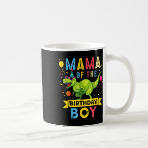 Mama Of The Birthday Boy T-rex Dinosaur Birthday F Coffee Mug