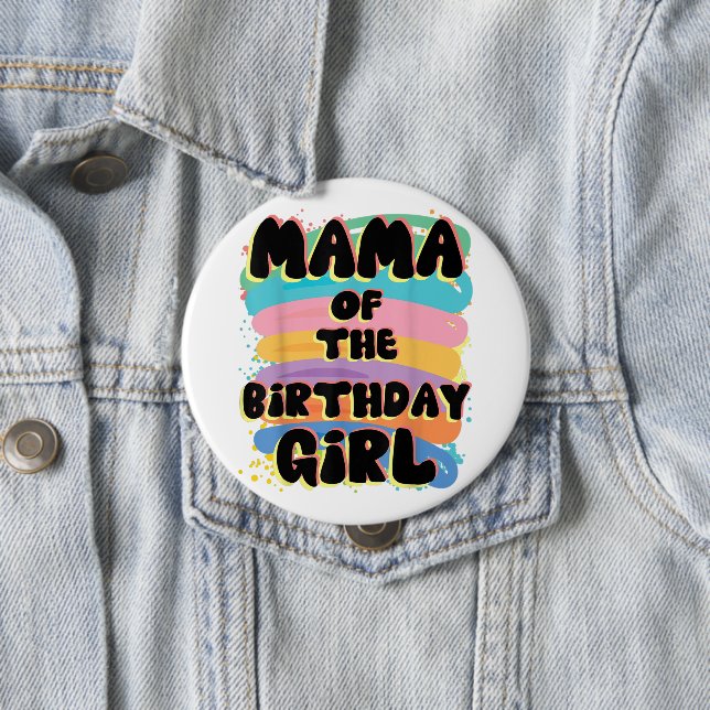 Mama Of The Birthday Girl Button | Special Gift  (In Situ)