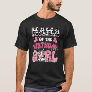 Mama Of The Birthday Girl Cow Farm Family 1st Birt T-Shirt