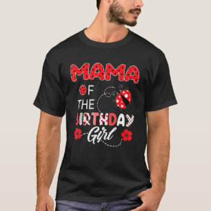 Mama Of The Birthday Girl - Family Ladybug Birthda T-Shirt