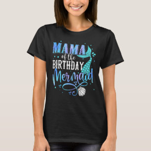 Mama Of The Birthday Mermaid Family Matching Party T-Shirt