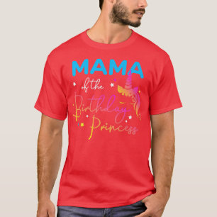 Mama of the Birthday Princess Bday Unicorn Rainbow T-Shirt