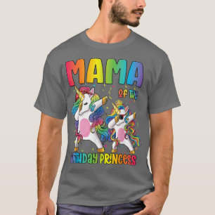 Mama of the Birthday Princess Dabbing Princess Uni T-Shirt