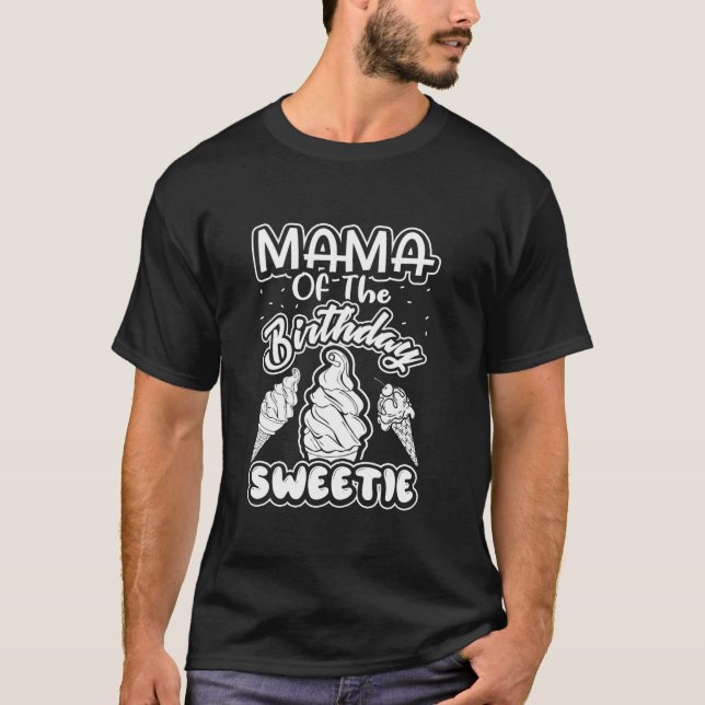 Mama Of The Birthday Sweetie Ice Cream Cones Match T-Shirt (Front)