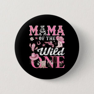 Mama Of The Birthday Wild One 1st Birthday Cowgirl 6 Cm Round Badge