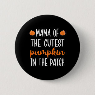 Mama Of The Cutest Pumpkin In The Patch Halloween 6 Cm Round Badge