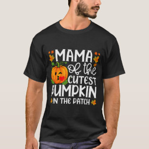 Mama Of The Cutest Pumpkin In The Patch Halloween  T-Shirt