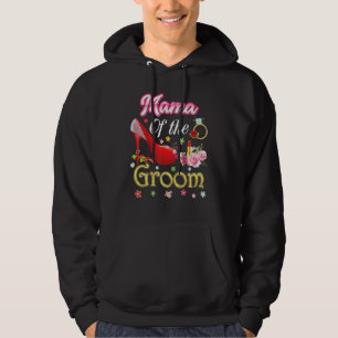 Mama Of The Groom Happy Wedding Flower Pink Shoe M Hoodie