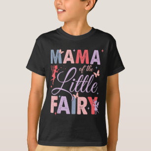 Mama Of The Little Fairy Birthday Girl Family Matc T-Shirt