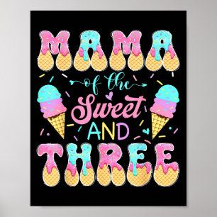 Mama of the sweet three 3rd birthday girl ice crea poster
