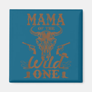 Mama Of The Wild One Cowboy Western Rodeo Party Ma Magnet