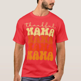 mama one thankful mama thanksgiving mors day  - 11 T-Shirt